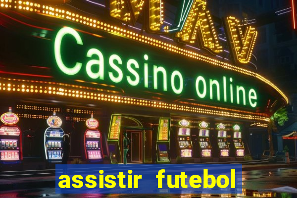 assistir futebol multi max